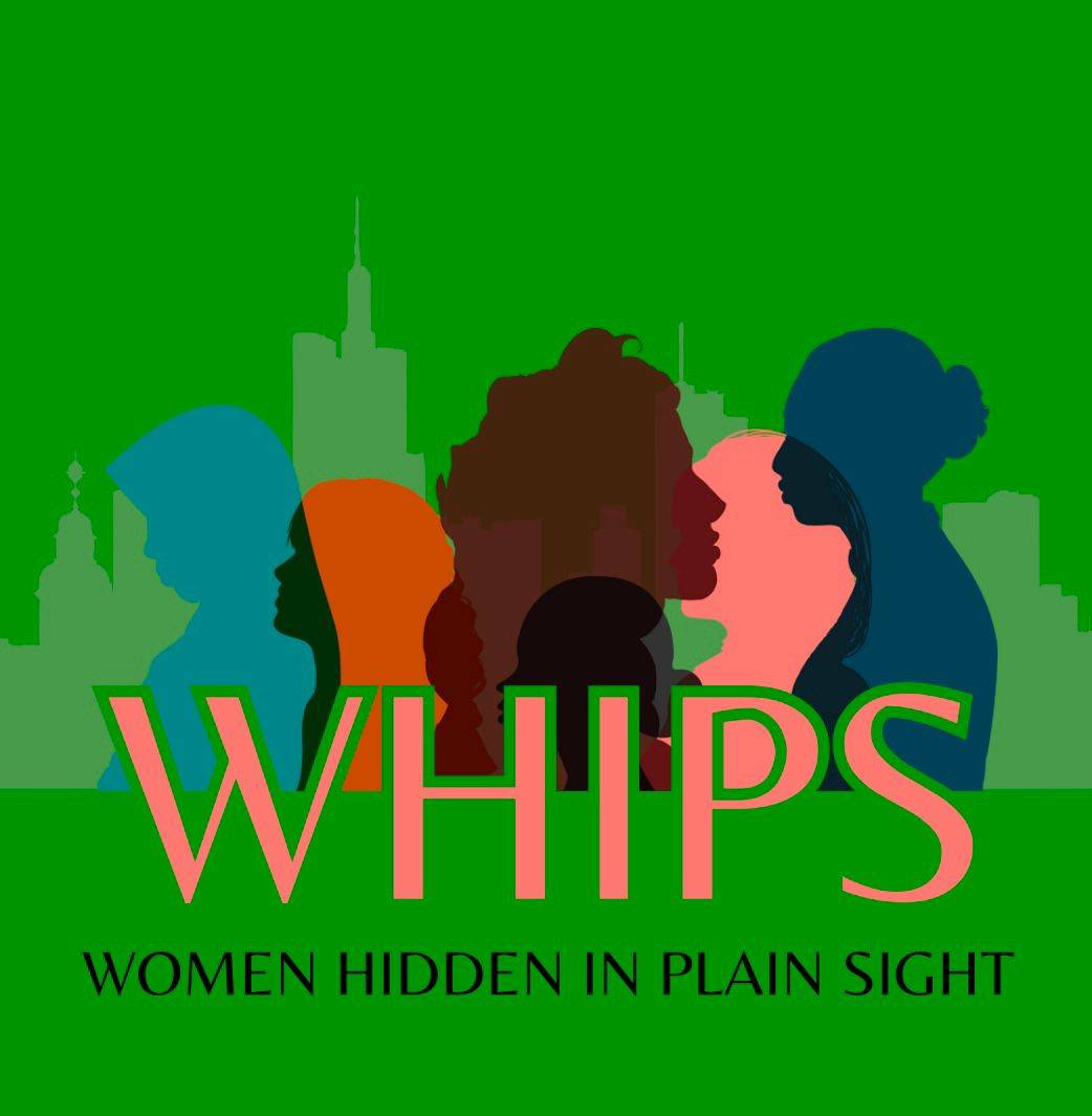 WHIPS: Women Hidden in Plain Sight Tour