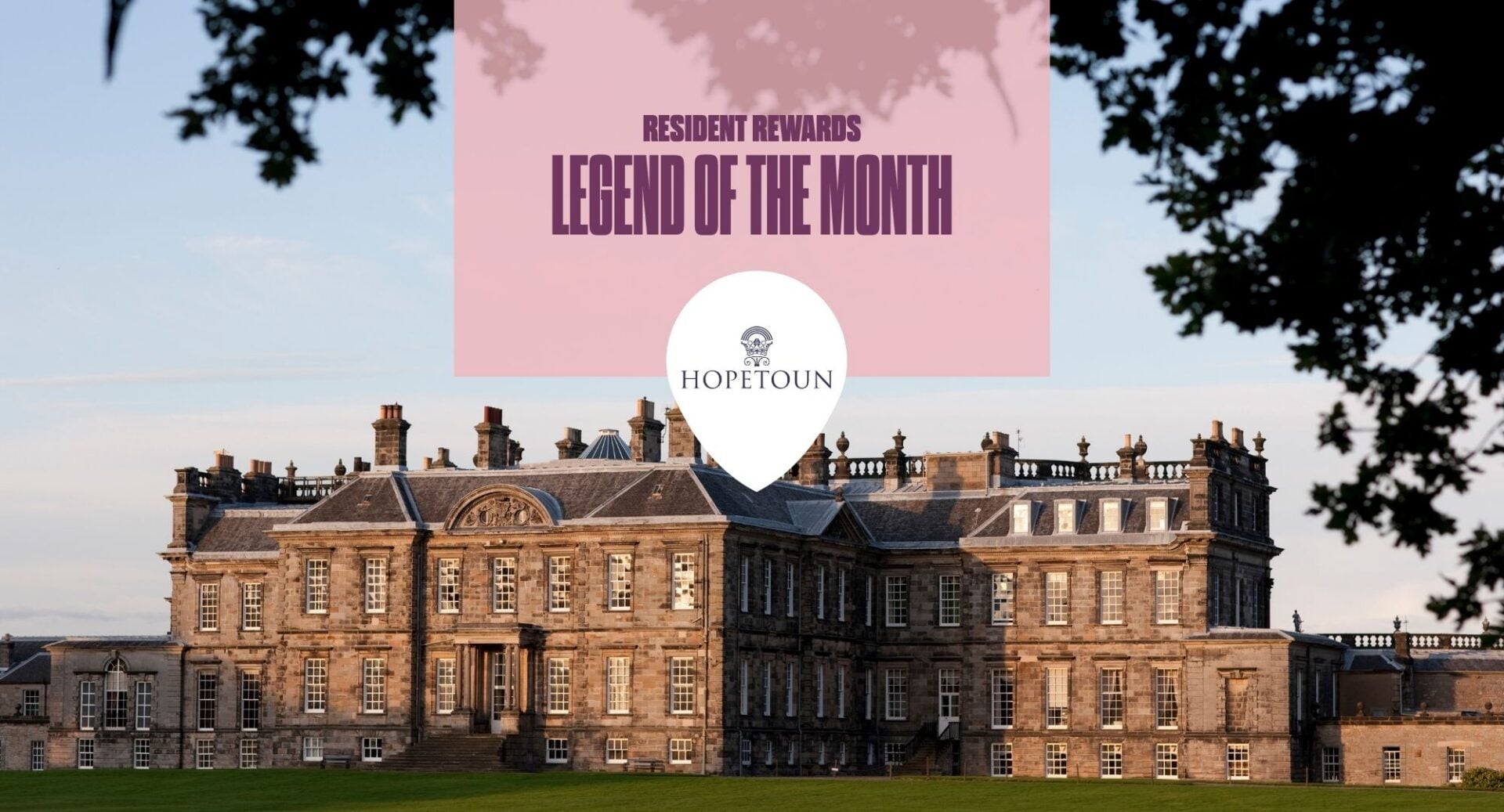 Hopetoun House with Pink box and the words Resident Reward, Legend of the month and Hopetoun House logo